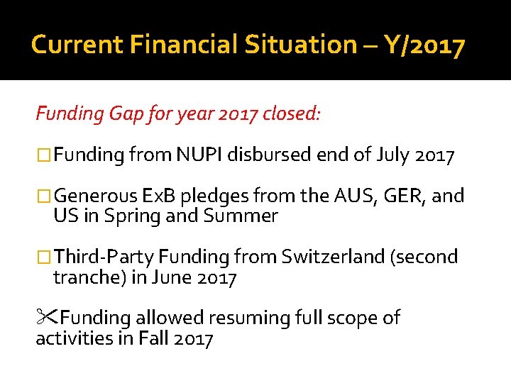 Current Financial Situation – Y/2017 Funding Gap for year 2017 closed: �Funding from NUPI