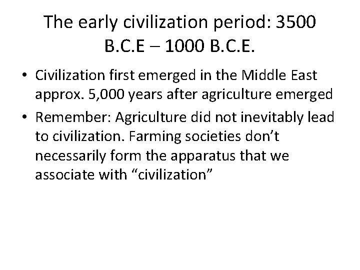 The early civilization period: 3500 B. C. E – 1000 B. C. E. • The early civilization period: 3500 B. C. E – 1000 B. C. E. •