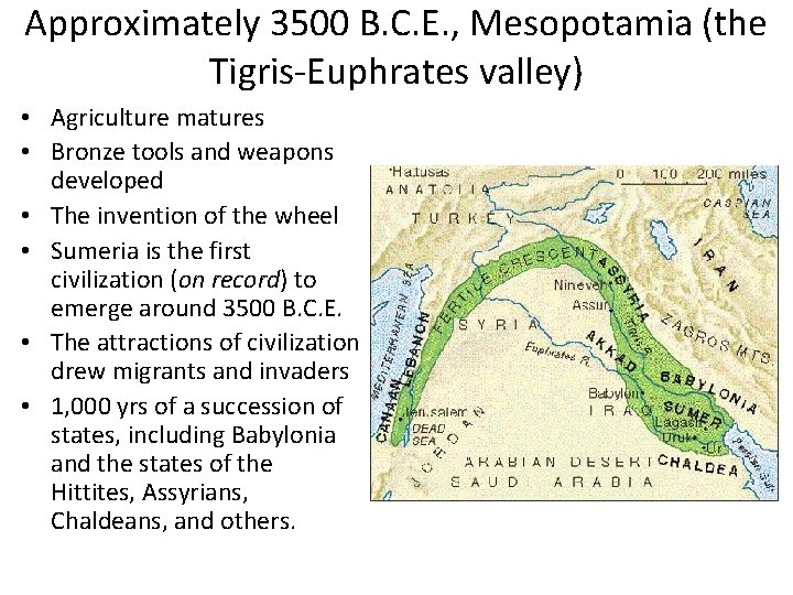 Approximately 3500 B. C. E. , Mesopotamia (the Tigris-Euphrates valley) • Agriculture matures • Approximately 3500 B. C. E. , Mesopotamia (the Tigris-Euphrates valley) • Agriculture matures •