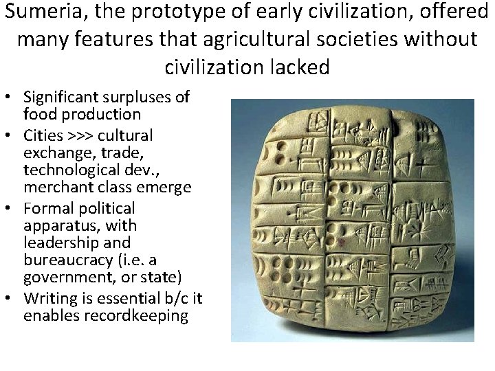 Sumeria, the prototype of early civilization, offered many features that agricultural societies without civilization Sumeria, the prototype of early civilization, offered many features that agricultural societies without civilization