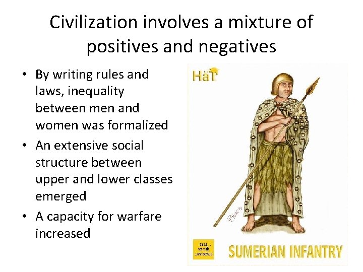 Civilization involves a mixture of positives and negatives • By writing rules and laws, Civilization involves a mixture of positives and negatives • By writing rules and laws,