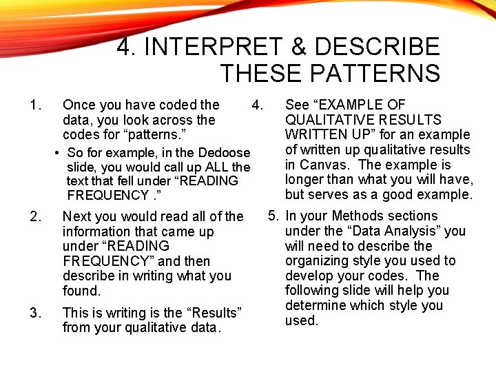 4. INTERPRET & DESCRIBE THESE PATTERNS 1. Once you have coded the data, you 4. INTERPRET & DESCRIBE THESE PATTERNS 1. Once you have coded the data, you