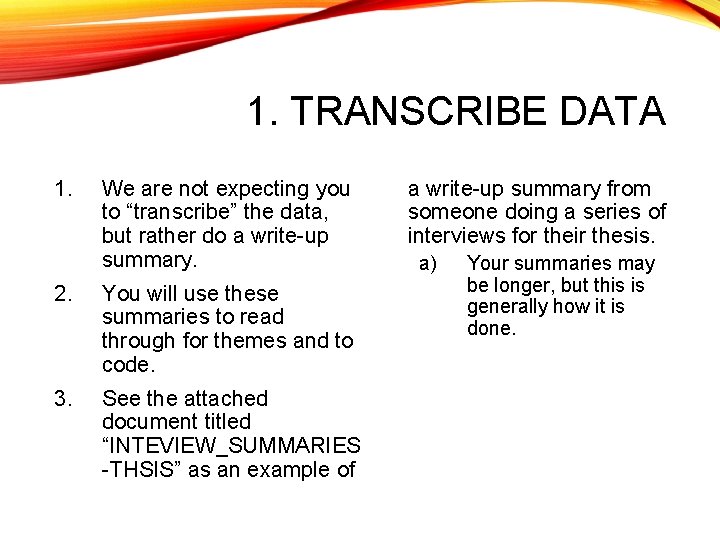 1. TRANSCRIBE DATA 1. We are not expecting you to “transcribe” the data, but 1. TRANSCRIBE DATA 1. We are not expecting you to “transcribe” the data, but