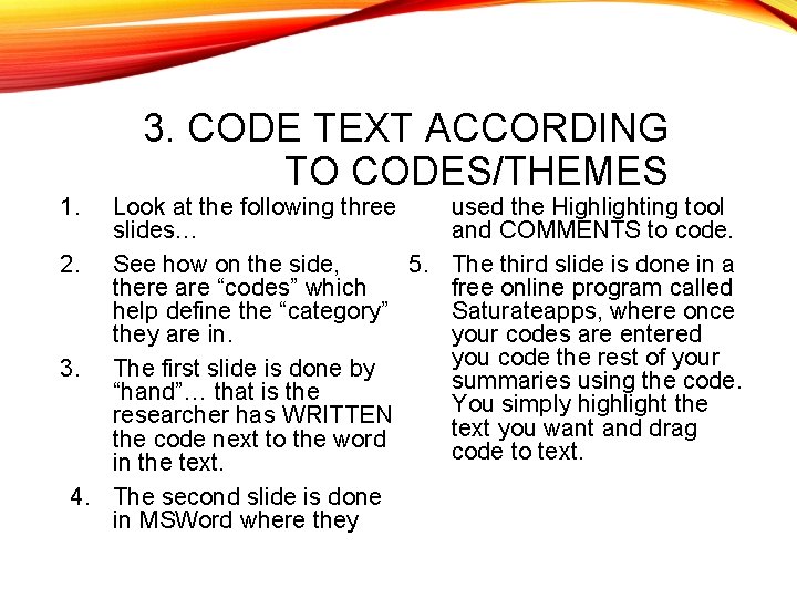 1. 3. CODE TEXT ACCORDING TO CODES/THEMES used the Highlighting tool Look at the 1. 3. CODE TEXT ACCORDING TO CODES/THEMES used the Highlighting tool Look at the