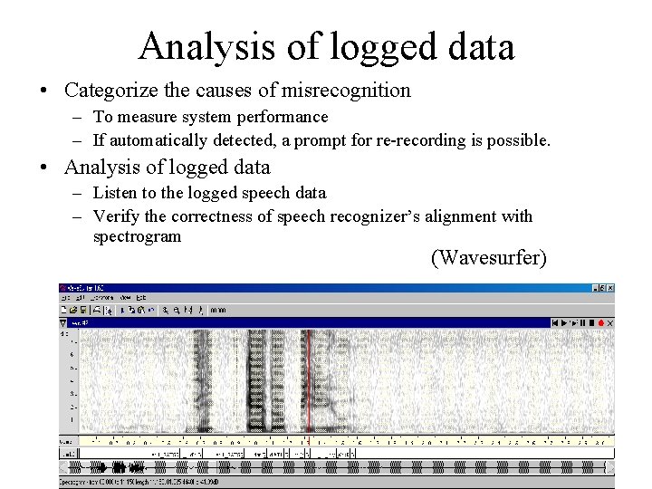 Analysis of logged data • Categorize the causes of misrecognition – To measure system