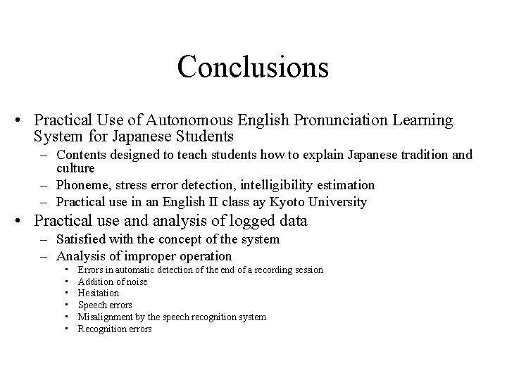 Conclusions • Practical Use of Autonomous English Pronunciation Learning System for Japanese Students –