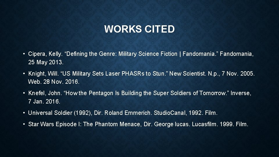 WORKS CITED • Cipera, Kelly. “Defining the Genre: Military Science Fiction | Fandomania. ”