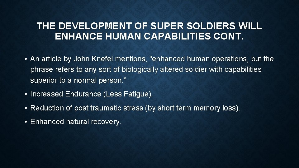 THE DEVELOPMENT OF SUPER SOLDIERS WILL ENHANCE HUMAN CAPABILITIES CONT. • An article by