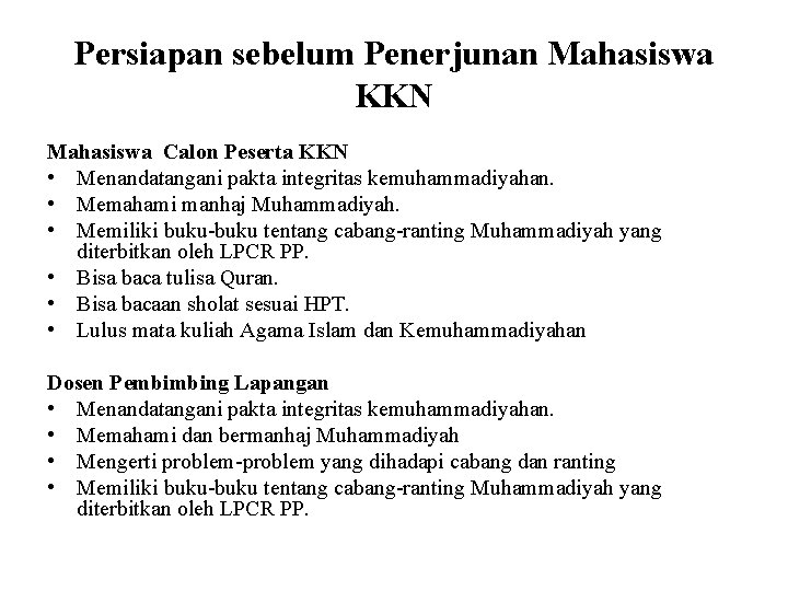 Persiapan sebelum Penerjunan Mahasiswa KKN Mahasiswa Calon Peserta KKN • Menandatangani pakta integritas kemuhammadiyahan.