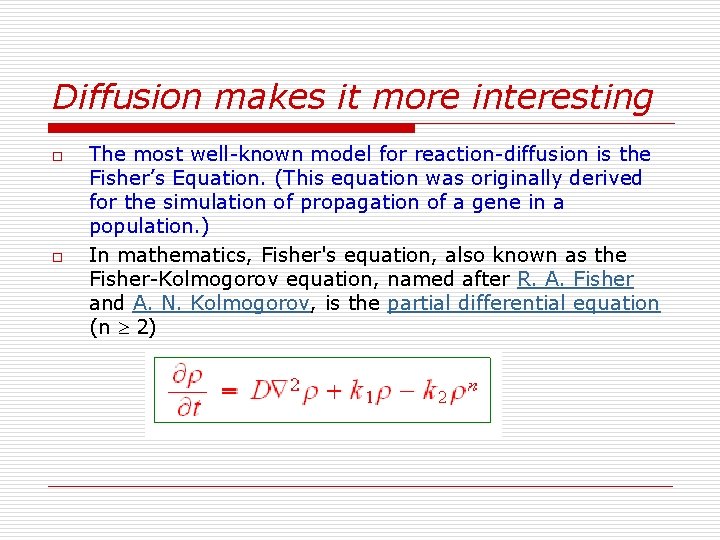 Diffusion makes it more interesting o o The most well-known model for reaction-diffusion is