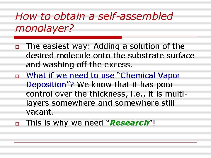 How to obtain a self-assembled monolayer? o o o The easiest way: Adding a