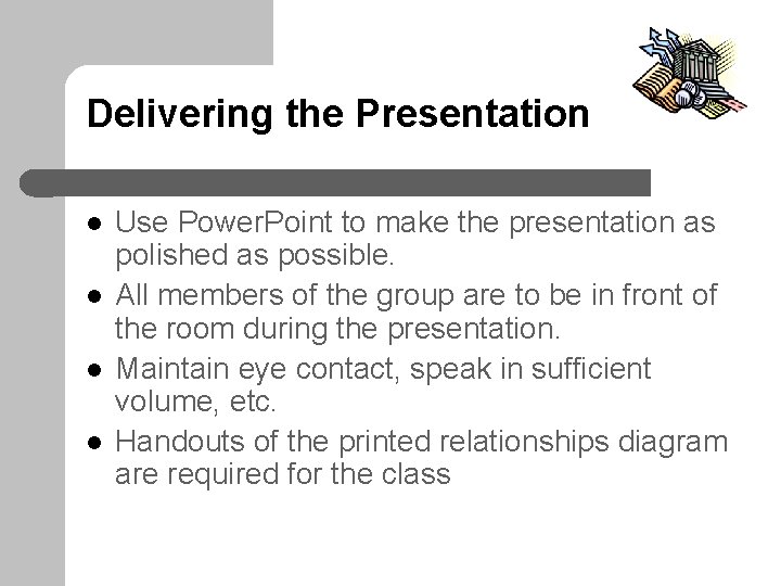 Delivering the Presentation l l Use Power. Point to make the presentation as polished