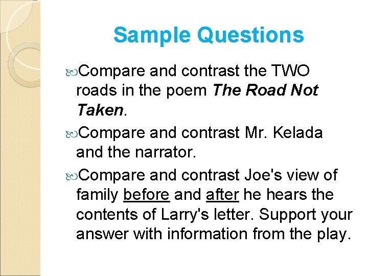 Sample Questions Compare and contrast the TWO roads in the poem The Road Not