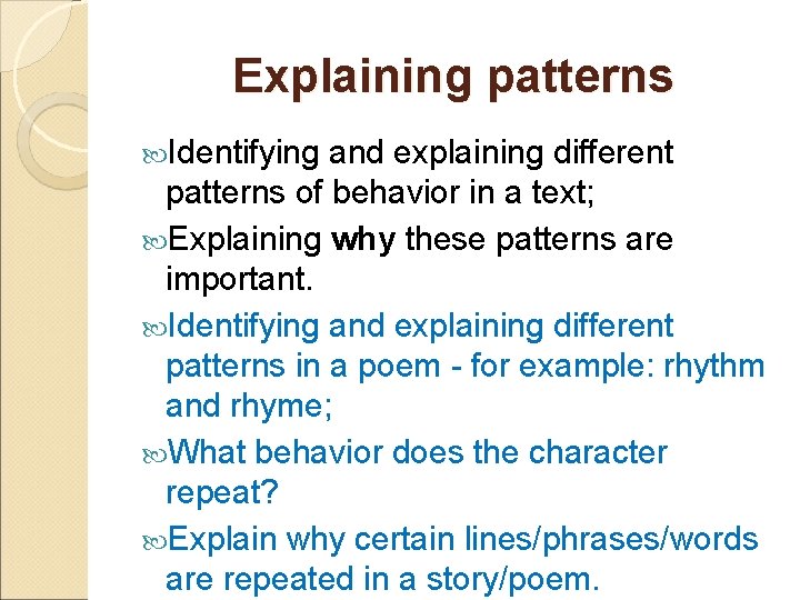 Explaining patterns Identifying and explaining different patterns of behavior in a text; Explaining why