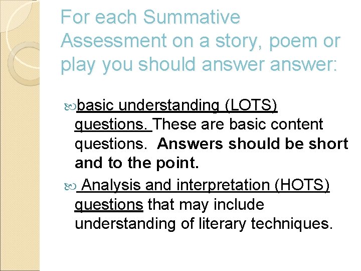 For each Summative Assessment on a story, poem or play you should answer: basic