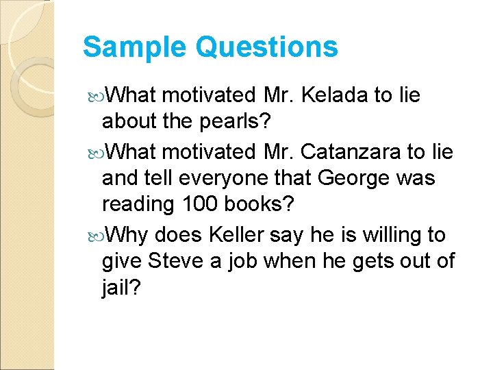 Sample Questions What motivated Mr. Kelada to lie about the pearls? What motivated Mr.