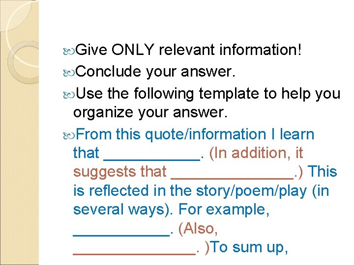  Give ONLY relevant information! Conclude your answer. Use the following template to help