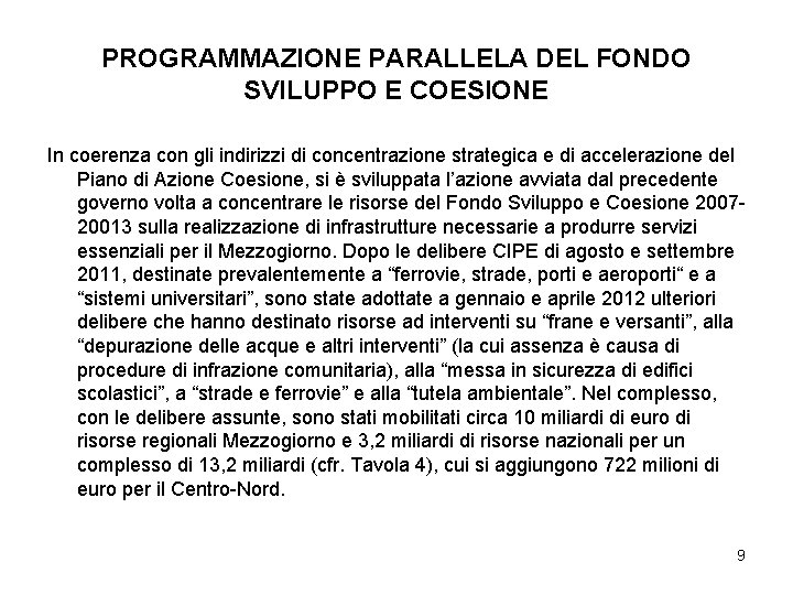 PROGRAMMAZIONE PARALLELA DEL FONDO SVILUPPO E COESIONE In coerenza con gli indirizzi di concentrazione