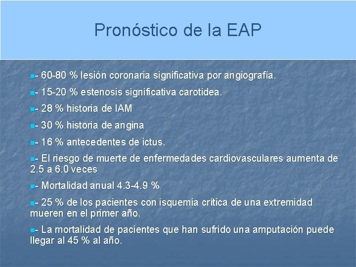 Pronóstico de la EAP n- 60 -80 % lesión coronaria significativa por angiografía. n-