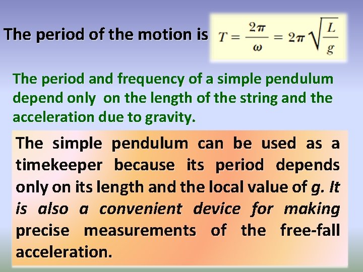 The period of the motion is The period and frequency of a simple pendulum The period of the motion is The period and frequency of a simple pendulum
