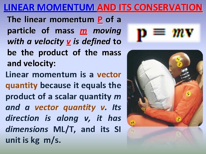 LINEAR MOMENTUM AND ITS CONSERVATION The linear momentum P of a particle of mass LINEAR MOMENTUM AND ITS CONSERVATION The linear momentum P of a particle of mass