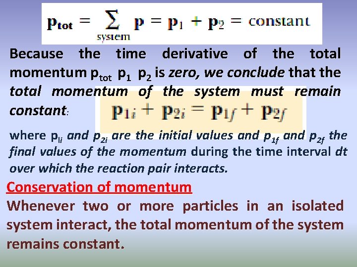Because the time derivative of the total momentum ptot p 1 p 2 is Because the time derivative of the total momentum ptot p 1 p 2 is