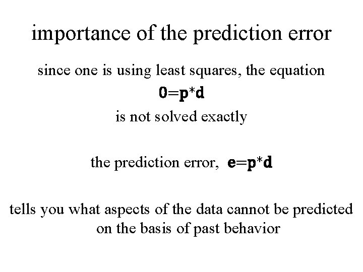 importance of the prediction error since one is using least squares, the equation 0=p*d