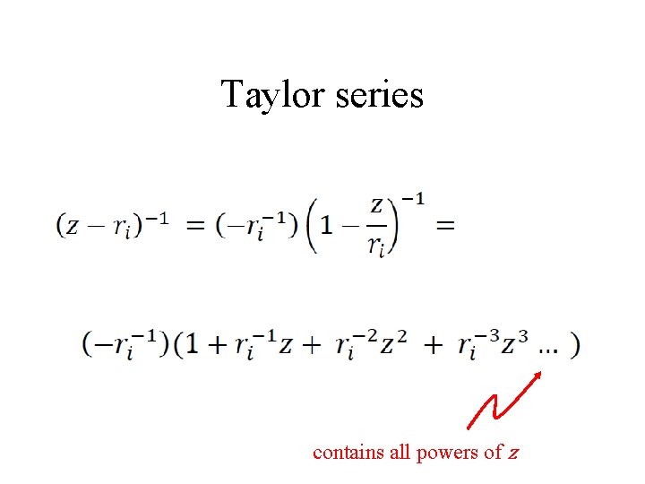 Taylor series contains all powers of z 