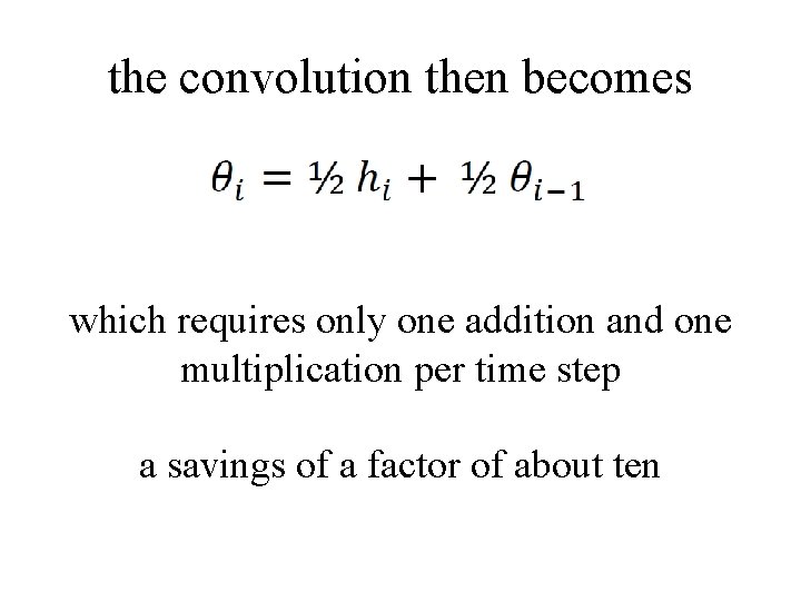 the convolution then becomes which requires only one addition and one multiplication per time