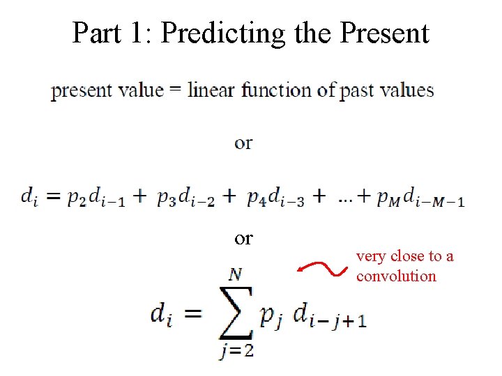 Part 1: Predicting the Present or very close to a convolution 