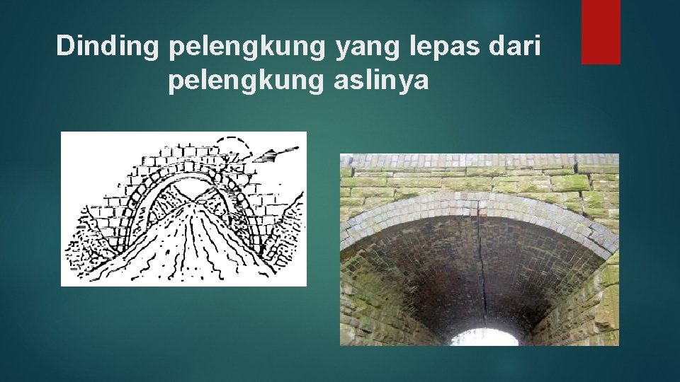 Dinding pelengkung yang lepas dari pelengkung aslinya 