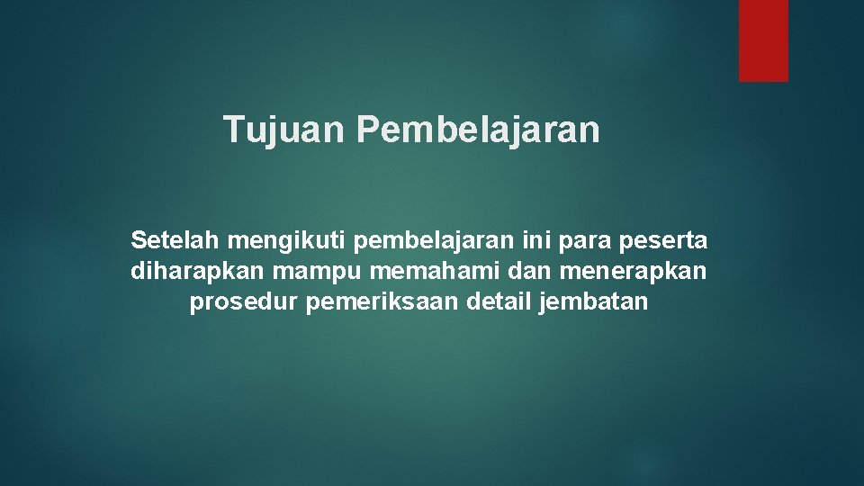 Tujuan Pembelajaran Setelah mengikuti pembelajaran ini para peserta diharapkan mampu memahami dan menerapkan prosedur