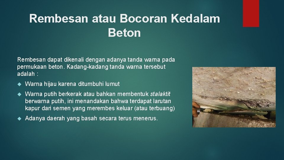 Rembesan atau Bocoran Kedalam Beton Rembesan dapat dikenali dengan adanya tanda warna pada permukaan