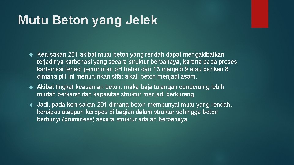 Mutu Beton yang Jelek Kerusakan 201 akibat mutu beton yang rendah dapat mengakibatkan terjadinya