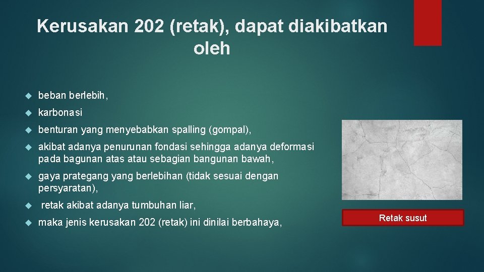 Kerusakan 202 (retak), dapat diakibatkan oleh beban berlebih, karbonasi benturan yang menyebabkan spalling (gompal),