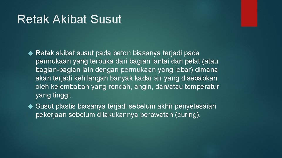 Retak Akibat Susut Retak akibat susut pada beton biasanya terjadi pada permukaan yang terbuka