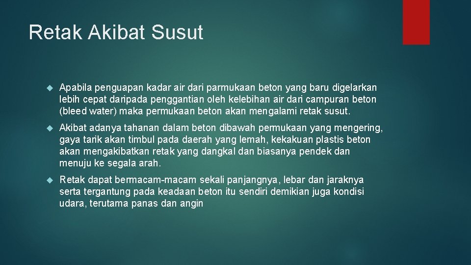 Retak Akibat Susut Apabila penguapan kadar air dari parmukaan beton yang baru digelarkan lebih