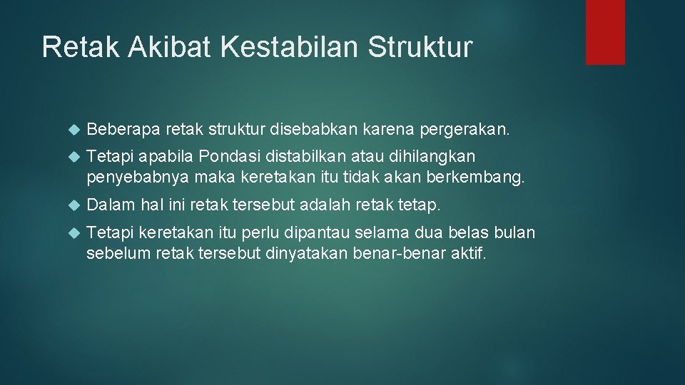 Retak Akibat Kestabilan Struktur Beberapa retak struktur disebabkan karena pergerakan. Tetapi apabila Pondasi distabilkan