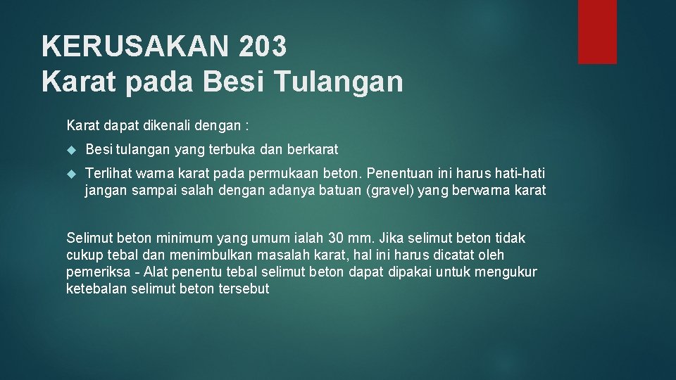 KERUSAKAN 203 Karat pada Besi Tulangan Karat dapat dikenali dengan : Besi tulangan yang