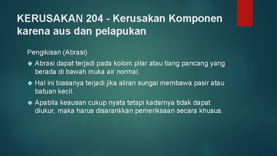 KERUSAKAN 204 - Kerusakan Komponen karena aus dan pelapukan Pengikisan (Abrasi) Abrasi dapat terjadi