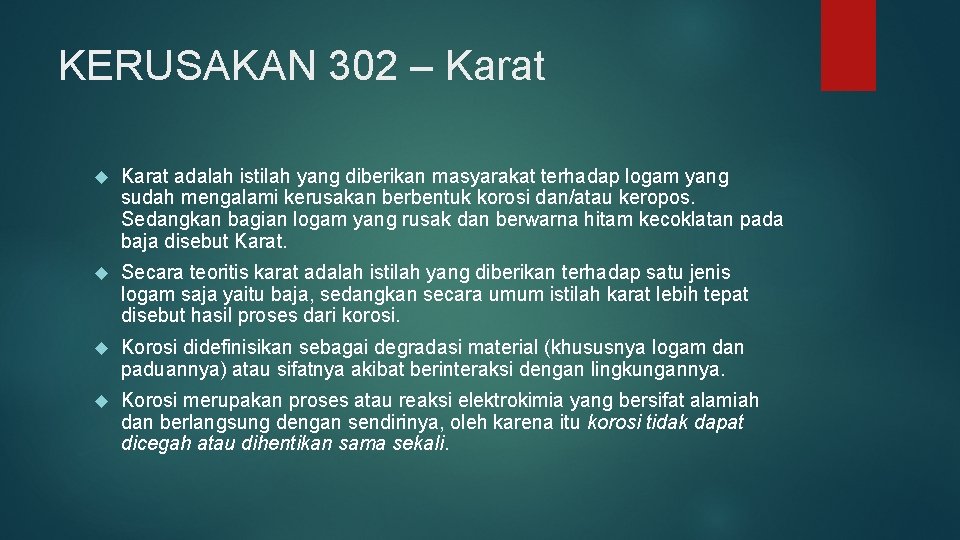 KERUSAKAN 302 – Karat adalah istilah yang diberikan masyarakat terhadap logam yang sudah mengalami