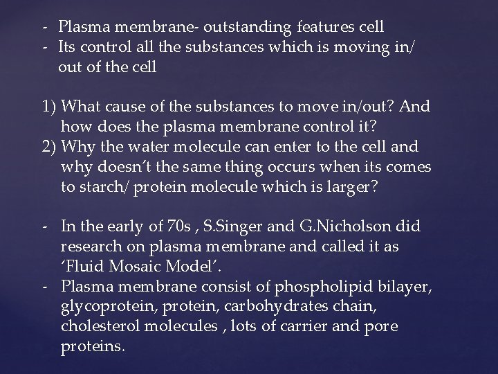 - Plasma membrane- outstanding features cell - Its control all the substances which is