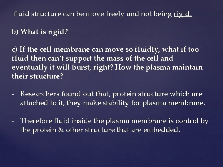 -fluid structure can be move freely and not being rigid. b) What is rigid?