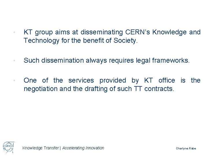  • KT group aims at disseminating CERN’s Knowledge and Technology for the benefit