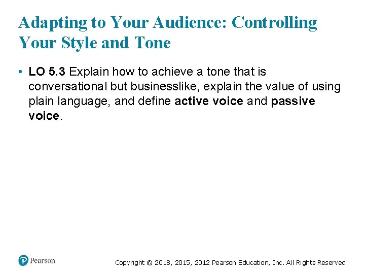 Adapting to Your Audience: Controlling Your Style and Tone • LO 5. 3 Explain