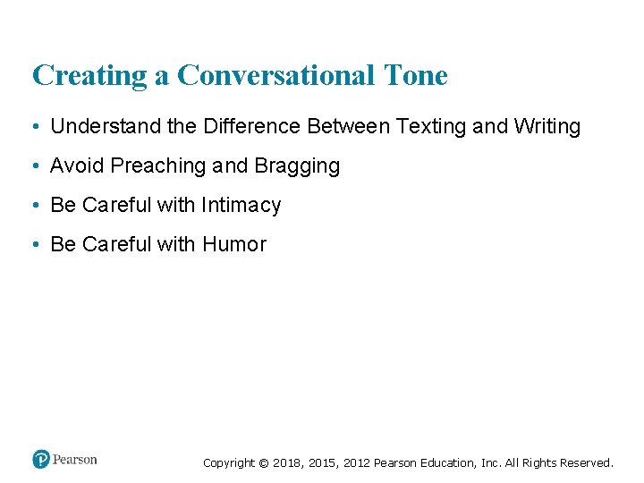 Creating a Conversational Tone • Understand the Difference Between Texting and Writing • Avoid