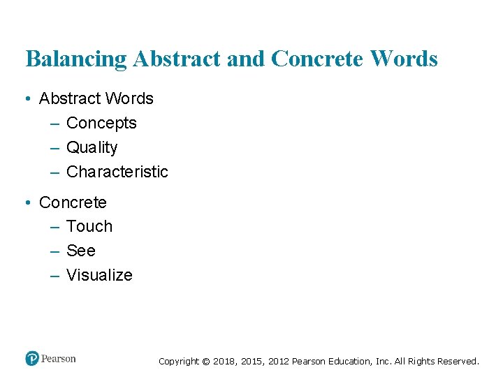 Balancing Abstract and Concrete Words • Abstract Words – Concepts – Quality – Characteristic
