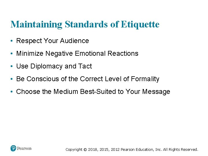 Maintaining Standards of Etiquette • Respect Your Audience • Minimize Negative Emotional Reactions •