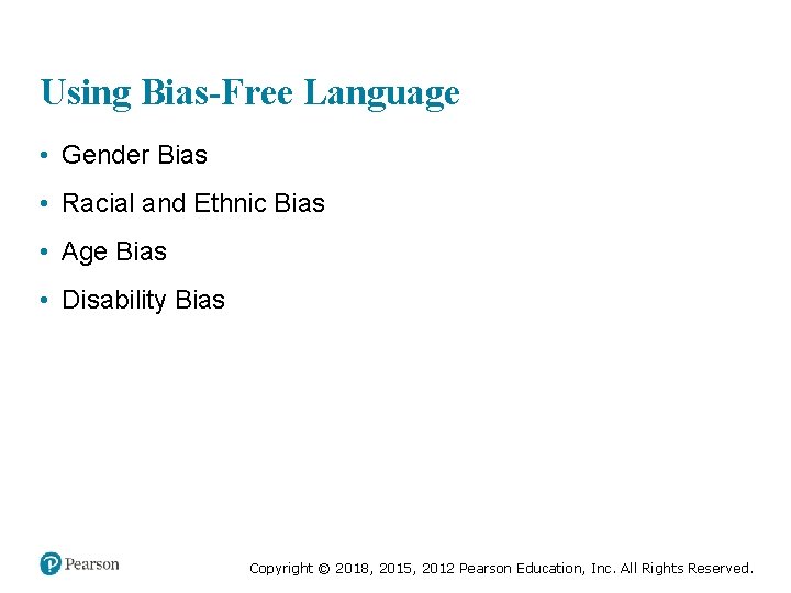 Using Bias-Free Language • Gender Bias • Racial and Ethnic Bias • Age Bias