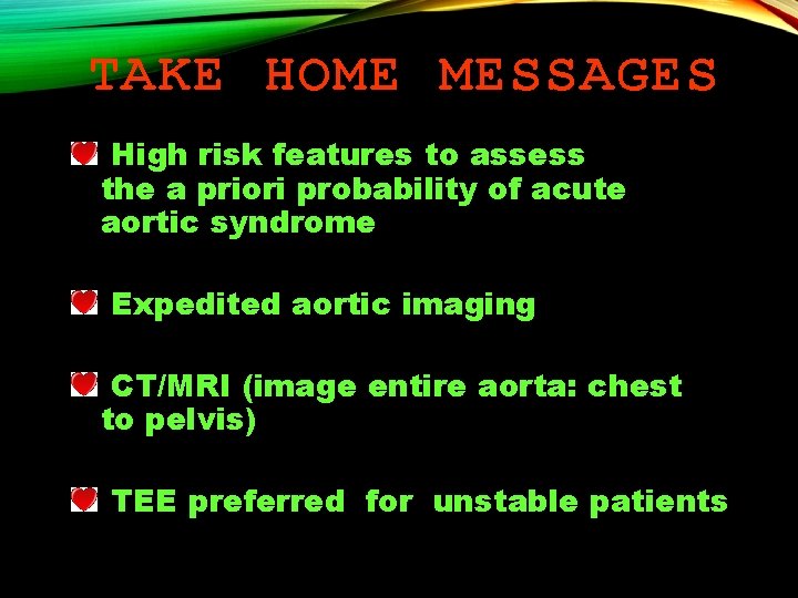 TAKE HOME MESSAGES High risk features to assess the a priori probability of acute